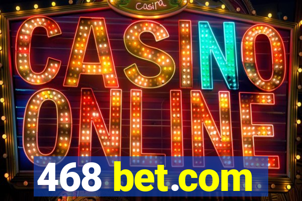 468 bet.com