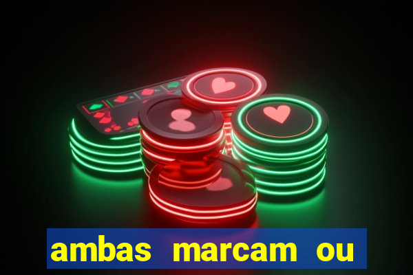 ambas marcam ou mais de 2.5 bet365