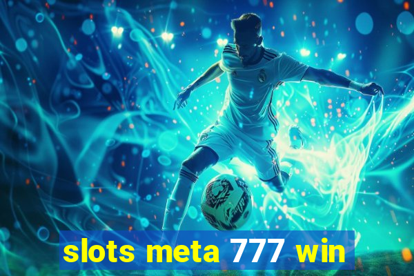 slots meta 777 win