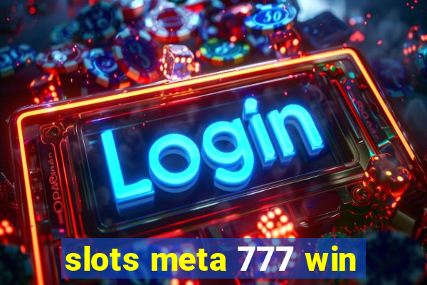 slots meta 777 win