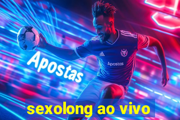 sexolong ao vivo