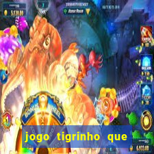 jogo tigrinho que da bonus no cadastro