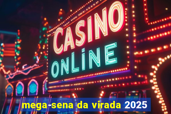 mega-sena da virada 2025