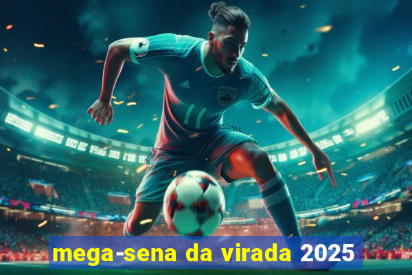 mega-sena da virada 2025