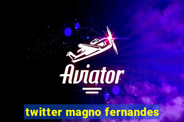 twitter magno fernandes