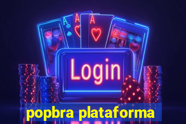 popbra plataforma