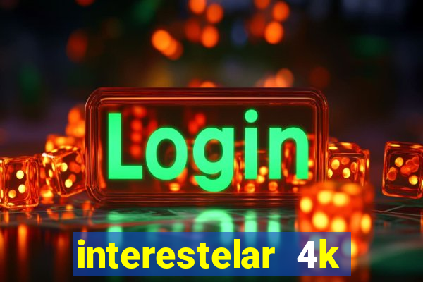 interestelar 4k dublado torrent