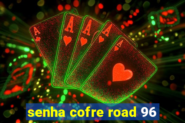 senha cofre road 96