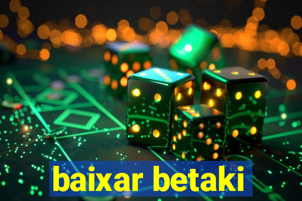 baixar betaki