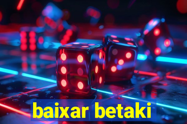 baixar betaki