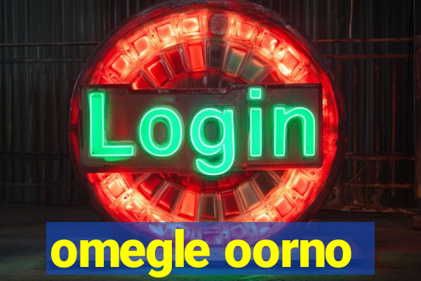 omegle oorno