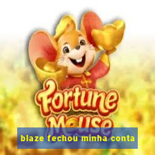 blaze fechou minha conta