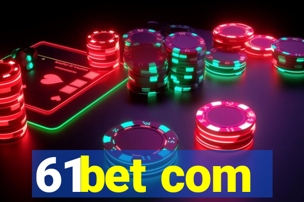 61bet com