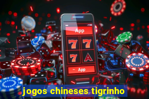 jogos chineses tigrinho