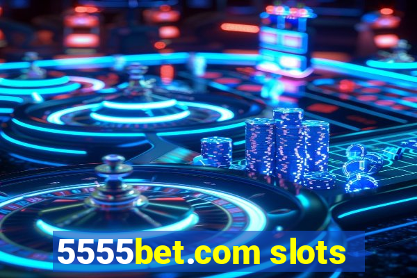 5555bet.com slots