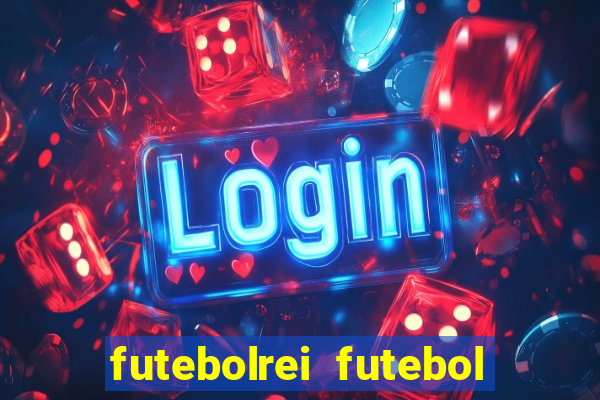 futebolrei futebol ao vivo