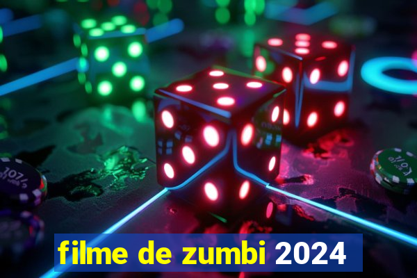 filme de zumbi 2024