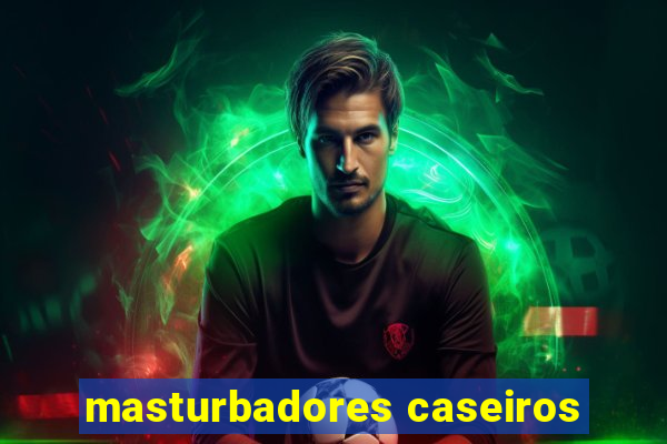 masturbadores caseiros