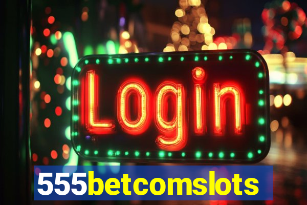 555betcomslots