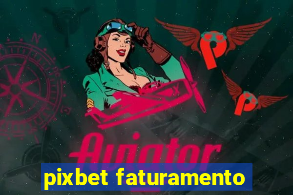 pixbet faturamento