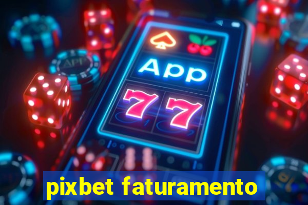 pixbet faturamento