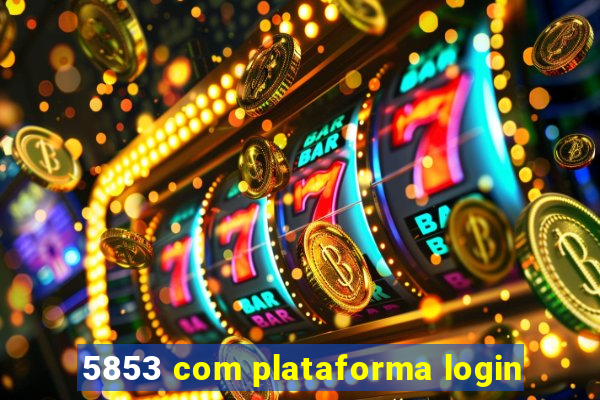 5853 com plataforma login