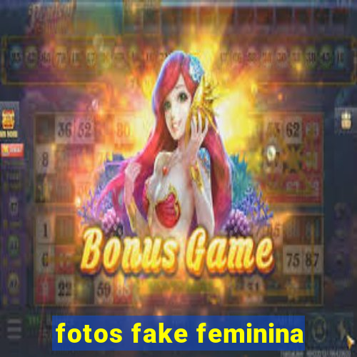 fotos fake feminina