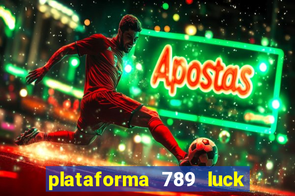 plataforma 789 luck é confiável