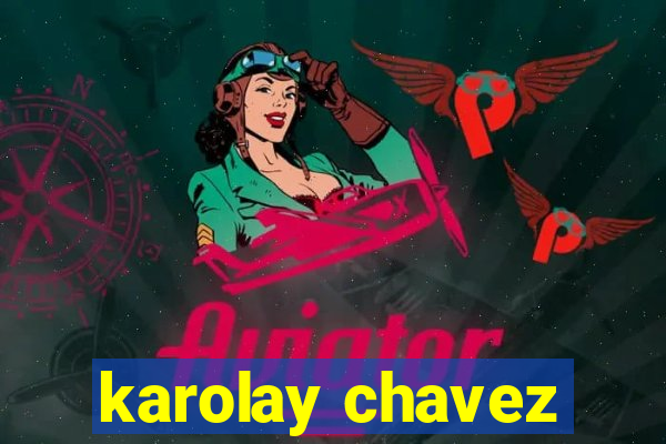 karolay chavez