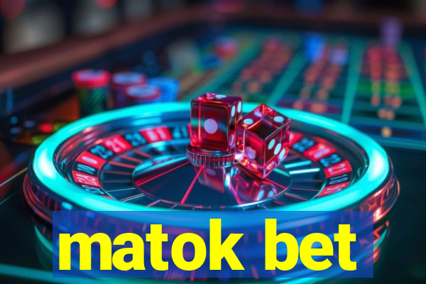 matok bet