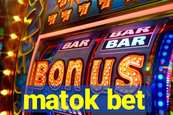 matok bet