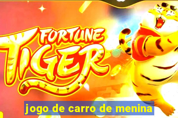 jogo de carro de menina