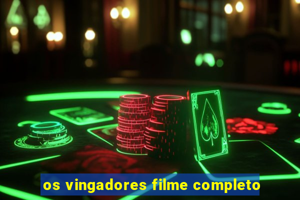 os vingadores filme completo