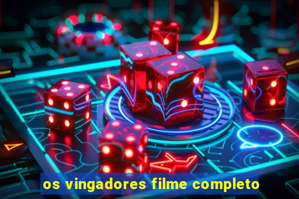 os vingadores filme completo