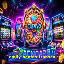 emily santos transex