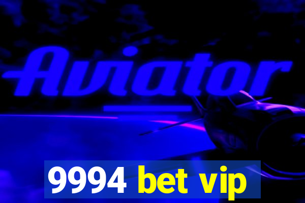 9994 bet vip