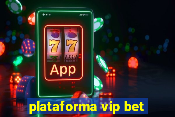 plataforma vip bet