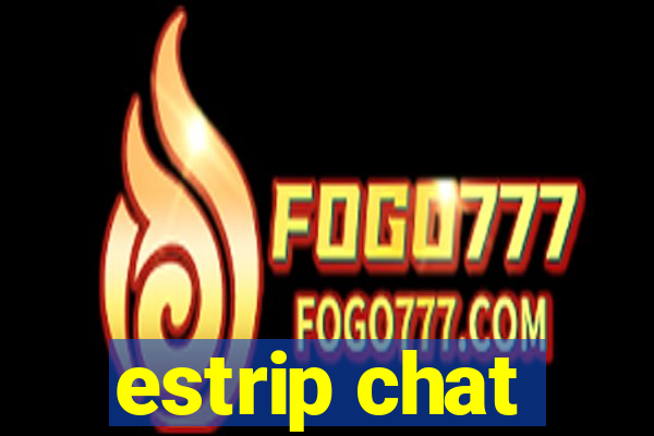 estrip chat