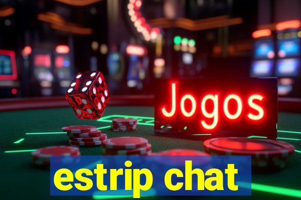 estrip chat