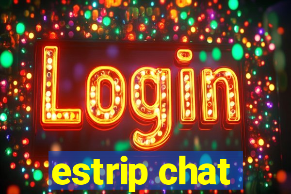 estrip chat