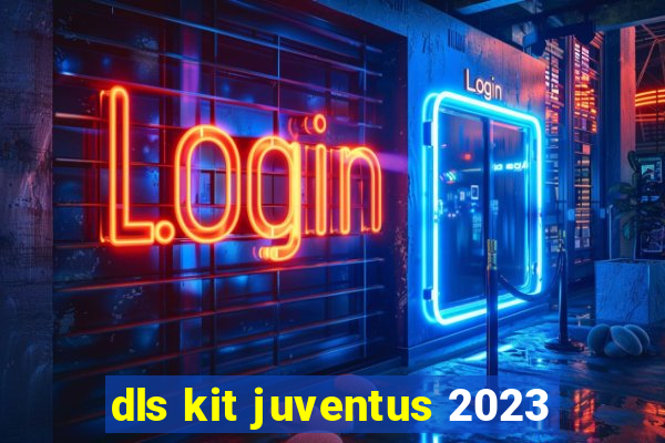 dls kit juventus 2023