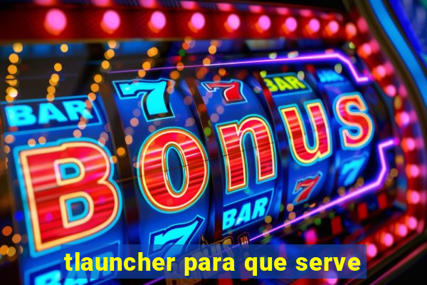 tlauncher para que serve