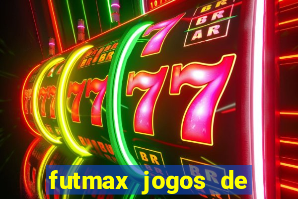 futmax jogos de hoje ao vivo