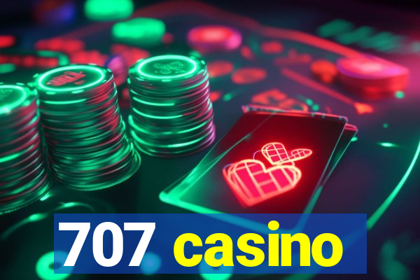 707 casino