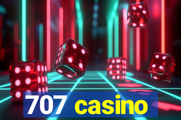 707 casino