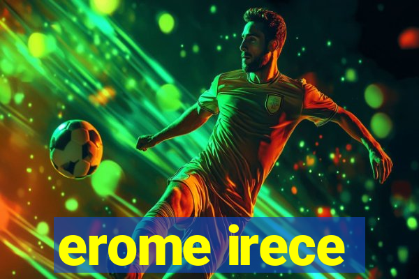 erome irece