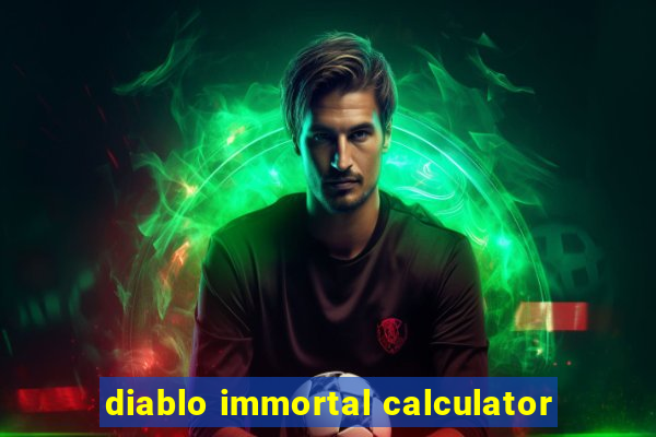 diablo immortal calculator