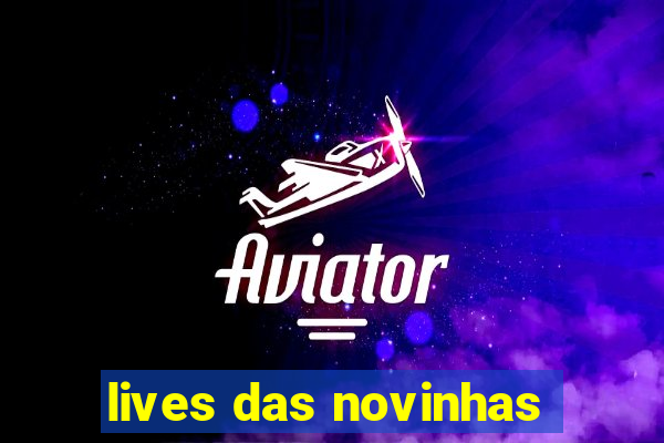 lives das novinhas