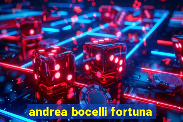 andrea bocelli fortuna