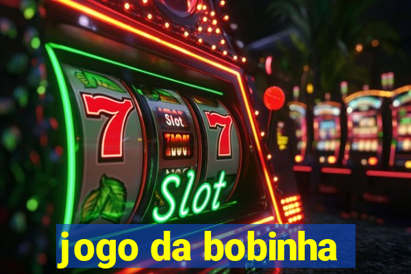 jogo da bobinha